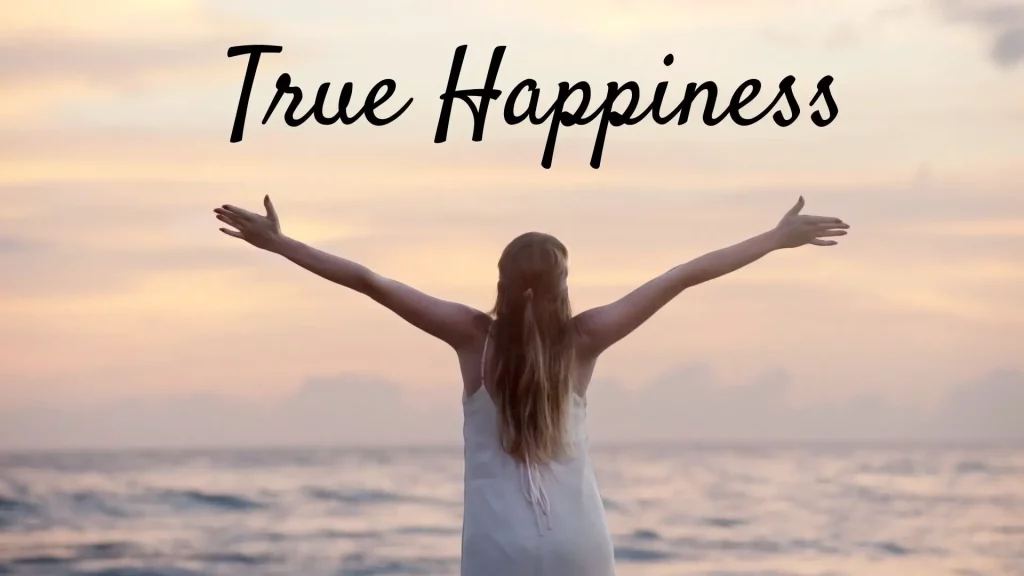 What Is true happiness?