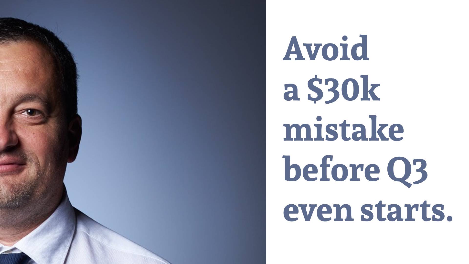 Avoid a $30k mistake before Q3 even starts.