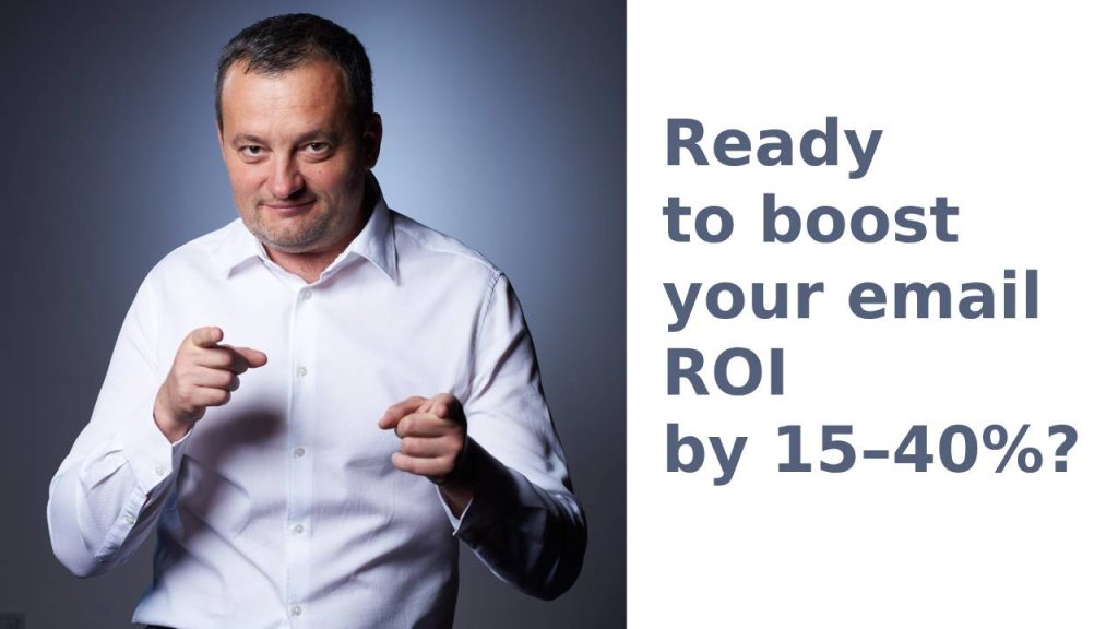 Ready to boost your email ROI by 15–40%?